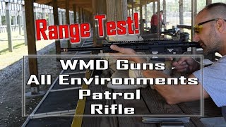 WMD Guns - “RANGE/DUTY READY” ALL ENVIRONMENT PATROL RIFLE Range Test