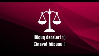 Hüquq dərsləri 10. Cinayət hüququ 5. Cəzanın anlayışı, məqsədi və növləri.