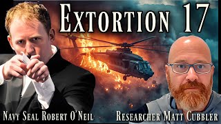 Extortion 17 | Navy Seal Robert O'Neill \u0026 Matt Cubbler | Dissecting the Cover-Up | Fact vs Fiction