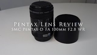 Pentax Lens Review: SMC Pentax D-FA 100mm F2.8 WR