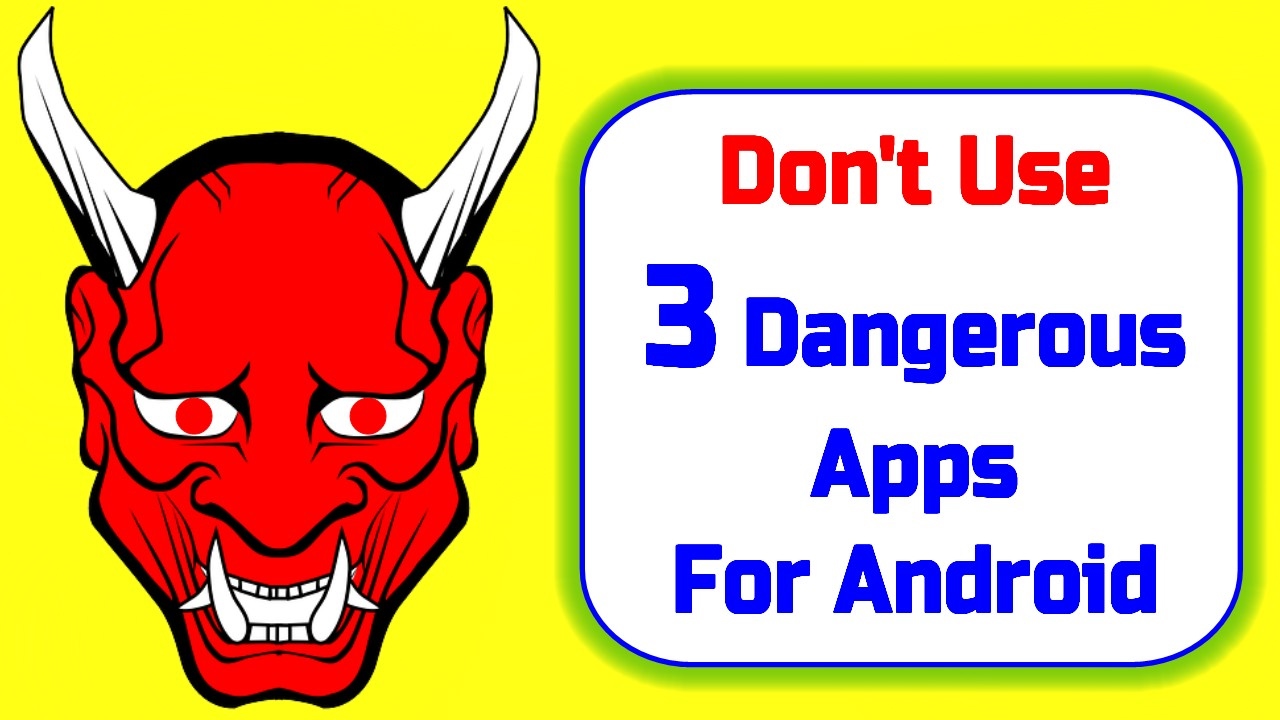 Don't Use Dangerous Apps For Android || 3 Danger Apps For Your Mobile ...