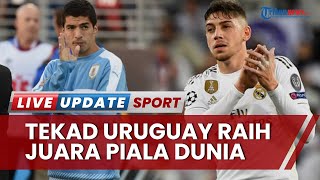 Ada Valverde, Nuñez, Araujo & Rodrigo, Luis Suarez Percaya Uruguay Meraih Juara di Piala Dunia 2022
