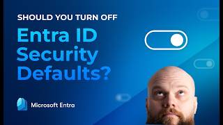 Entra ID Security Defaults: What They Are & When to Turn Them Off