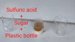 Sulfuric acid + Sugar + Plastic bottle || সালফিউরিক এসিড, চিনি ও প্লাস্টিক বোতল