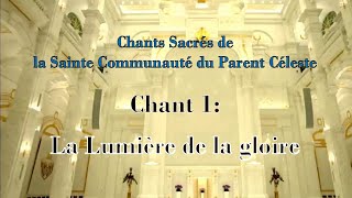 Chantons 40 Chants Sacrés: Chant 1. La Lumière de la gloire