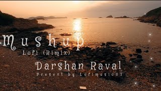 Mashup of Darshan Raval | Best Mushup | Heart Broken | Lofimusic07