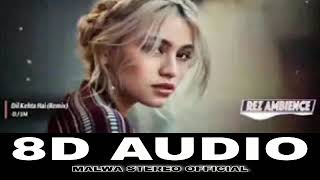 Dil Kehta Hai Chal Unse Mil Remix 8D Audio Song