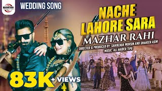 Wedding Song | Nachay Lahore Sara | Mazhar Rahi | Music Video