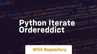 python iterate ordereddict