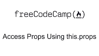 Access Props Using this.props - React - Free Code Camp