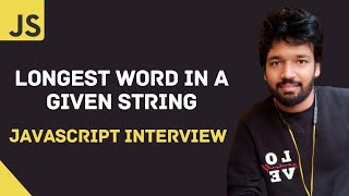 JavaScript Coding Interview | Longest Word in a String