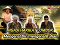 Pengajian hakikat Lombok❗ Mengenal diri mengenal tuhan.