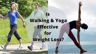 Is walking and yoga effective for weight loss? | Truweight