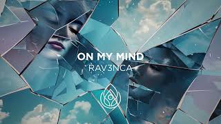 Rav3nca - On My Mind