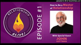Relationship Alive - John Gottman - How to Be a Master of Relationship