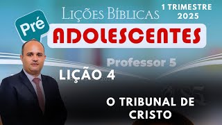 EBD- Lição 4  Pre-adolescentes / O Tribunal de Cristo - 1 Trimestre 2025