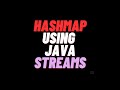 Hashmap with Streams in  Java 8