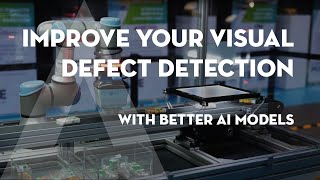 Improving your visual defect detection AI models in production