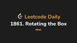 1861. Rotating the Box | Leetcode Daily - Python