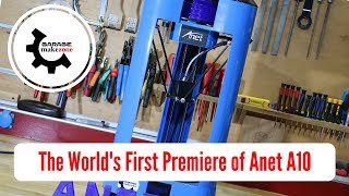 The World's First Premiere of Anet A10