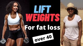 Lifting weights for fat loss female | best moves for weight loss over 40