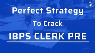 Perfect Strategy to Crack IBPS Clerk Prelims 2018 Exam !