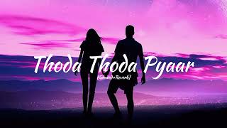 Thoda Thoda Pyaar [Slowed+Reverb] | Stebin Ben | Sad Songs | _LofiMusic__