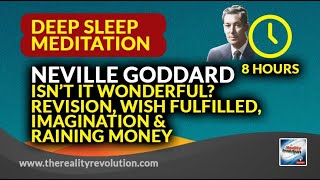 The 8 hour Neville Goddard Deep Sleep Meditation - Revision, Imagination, Isn't it Wonderful, Wealth