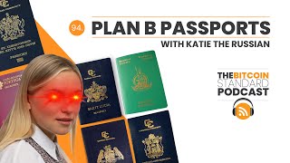 94. Plan B Passports with Katie The Russian | The Bitcoin Standard Podcast