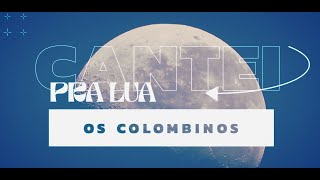 CANTEI PRA LUA - Os Colombinos