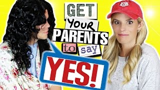 5 Ways to Get Your Parents to say YES!