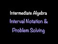 Intermediate Algebra: Interval Notation & Problem Solving (Video #13) | Math with Professor V