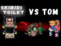 Skibidi Toilet vs TOM \ Talking Tom and Friends