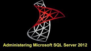 Administering Microsoft SQL Server 2012 Part 2