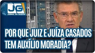 Rodolpho Gamberini/ Por que juiz e juíza casados têm auxílio moradia?