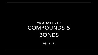 CHM 103 Lab 4: Compounds \u0026 Bonds