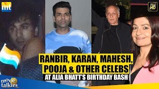 Ranbir Kapoor, Karan Johar, Mahesh Bhatt & Pooja Bhatt At Alia Bhatt's Birthday Party