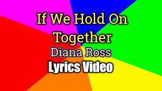 If We Hold On Together - Diana Ross (Lyrics Video)