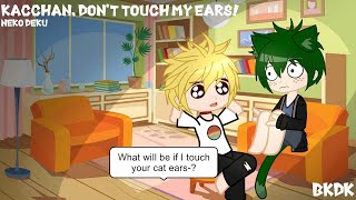 💜 Kacchan, don't touch my ears! | BkDk | Neko Deku | Purplexx ÙwÚ 💜