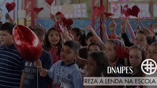 DNAIPES - Reza a Lenda na escola \