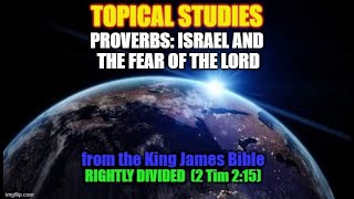 Topical Studies; Proverbs: Israel and The Fear of The Lord