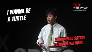 I Wanna Be a Turtle | Muhammad Satria Alsandi Pratama | TEDxCRIBS Youth