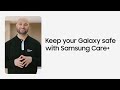 How to keep your Galaxy protected with Samsung Care+