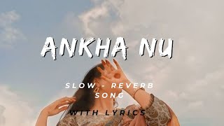 Akhan Nu (Slow - Reverb) Lyrics