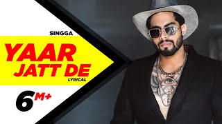Yaar Jatt De (Lyrical) | Singga | Desi Crew | Sukh Sanghera | Latest Punjabi Songs 2019