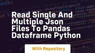 Read single and multiple json files to pandas dataframe python