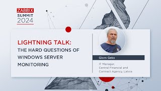 The Hard Questions of Windows Server Monitoring by Giors Geks / Zabbix Summit 2024