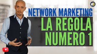 La regola fondamentale del Network Marketing