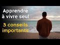 Comment apprendre à vivre seul | Dépasser la souffrance de la solitude