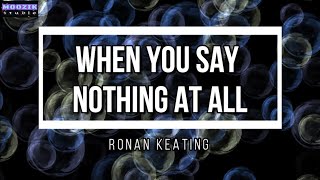 When you say nothing At All - Ronan Keating (Lyrics Video)